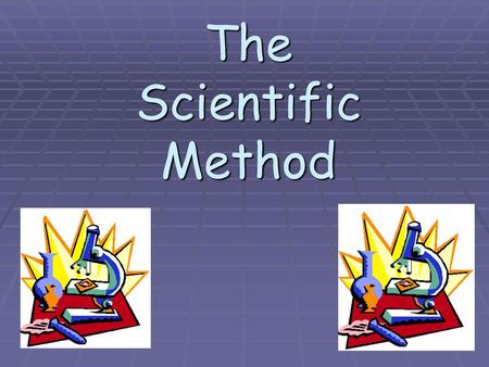 The Scientific Method.