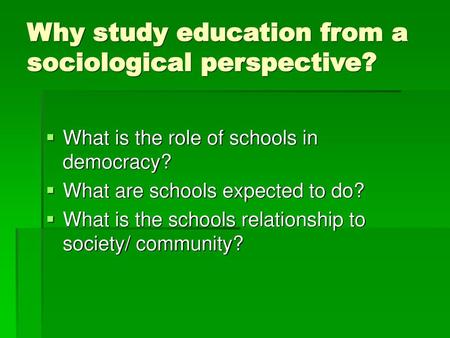 Why study education from a sociological perspective?