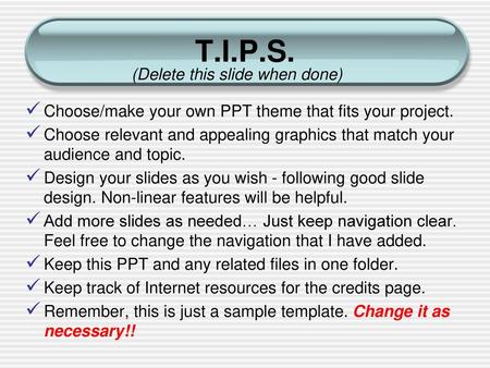 T.I.P.S. (Delete this slide when done)