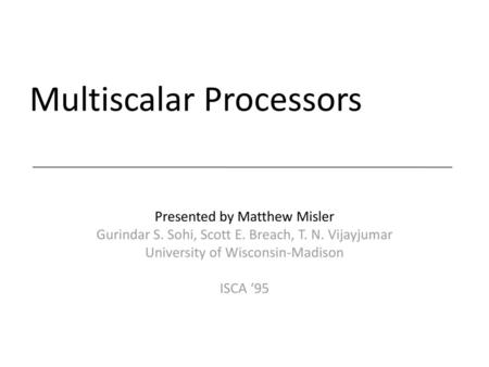 Multiscalar Processors