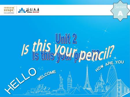 Section A Unit 2 Is this your pencil? Is this your pencil?