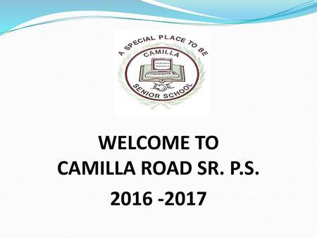 WELCOME TO CAMILLA ROAD SR. P.S.