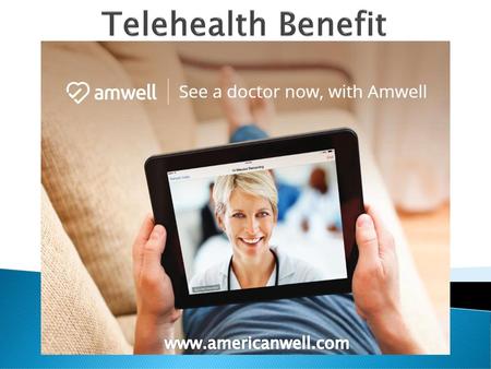 Telehealth Benefit www.americanwell.com Good (afternoon/morning), my name is (name) with Blue Cross and Blue Shield of Kansas. BCBSKS is happy to be back.