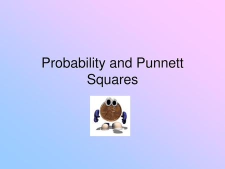 Probability and Punnett Squares