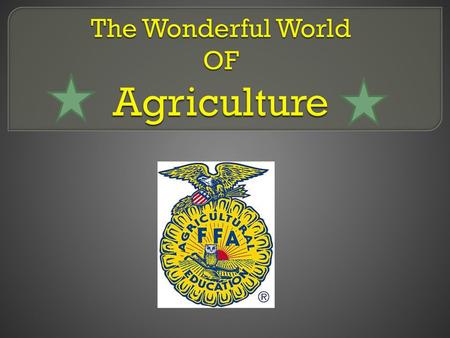 The Wonderful World OF Agriculture