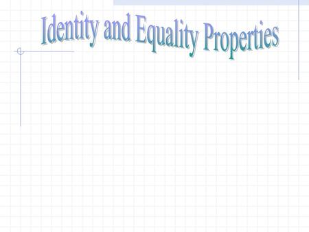 Identity and Equality Properties