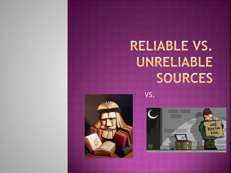 Reliable vs. Unreliable Sources