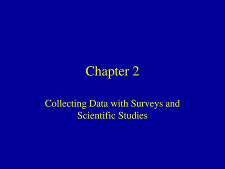 Collecting Data with Surveys and Scientific Studies