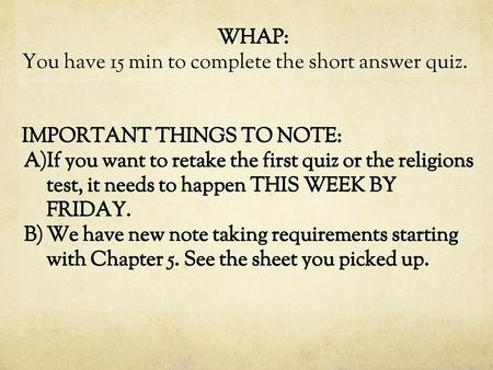 WHAP: You have 15 min to complete the short answer quiz.