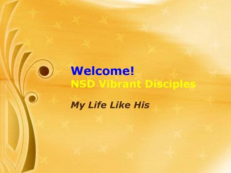 Welcome! NSD Vibrant Disciples