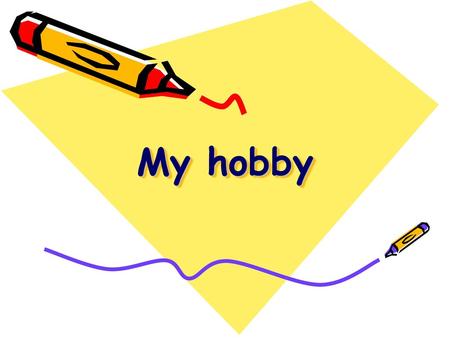 My hobby.