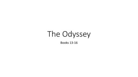 The Odyssey Books 13-16.