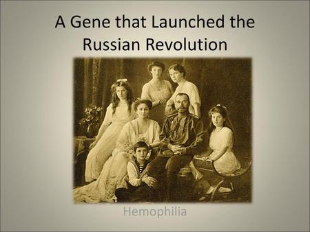 A Gene that Launched the Russian Revolution