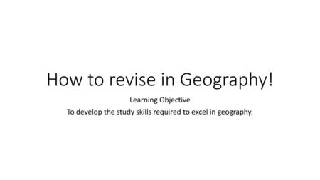 How to revise in Geography!