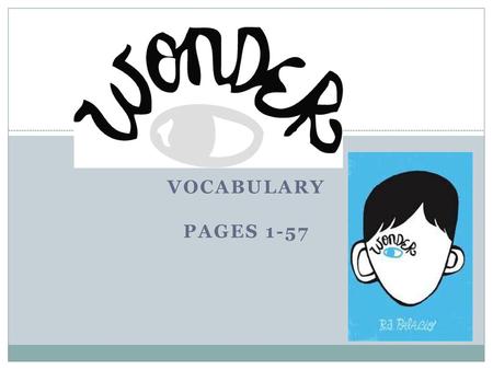 Vocabulary Pages 1-57.