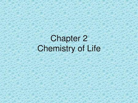 Chapter 2 Chemistry of Life