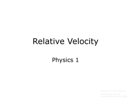 Relative Velocity Physics 1 Prepared by Vince Zaccone