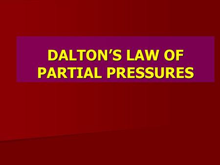 DALTON’S LAW OF PARTIAL PRESSURES