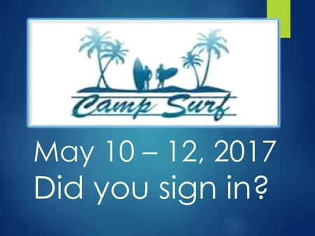 May 10 – 12, 2017 Did you sign in?.