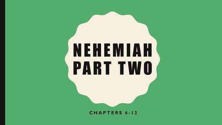 Nehemiah Part two Chapters 6-13.