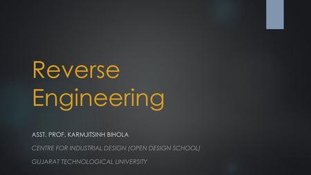 Reverse Engineering Asst. Prof. Karmjitsinh bihola