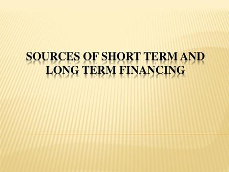 sources of short term and long term financing