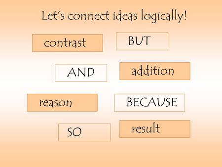 Let’s connect ideas logically!