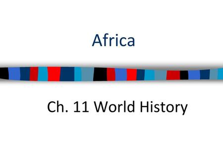 Africa Ch. 11 World History.