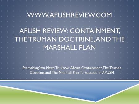 APUSH Review: Containment, The Truman Doctrine, and The Marshall Plan