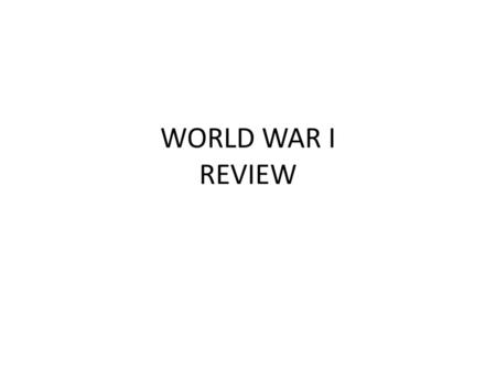 WORLD WAR I REVIEW.