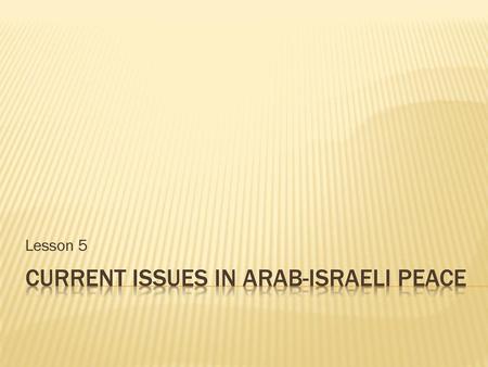 Current Issues in arab-Israeli peace