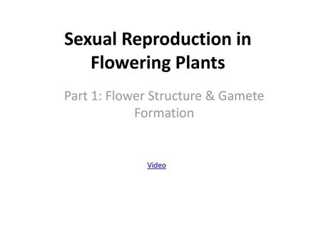 Sexual Reproduction in Flowering Plants