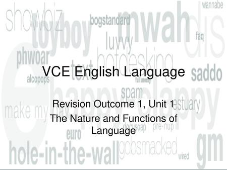 Revision Outcome 1, Unit 1 The Nature and Functions of Language