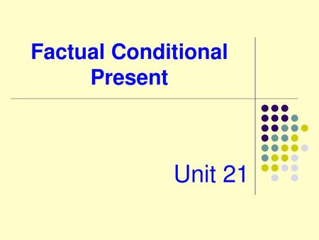 Factual Conditional Present