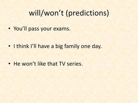 will/won’t (predictions)