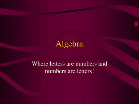 Where letters are numbers and numbers are letters!