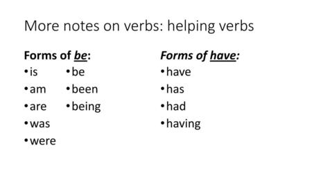 More notes on verbs: helping verbs