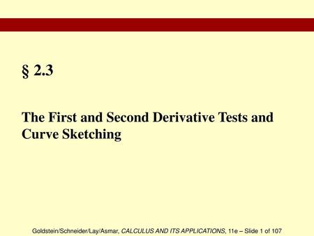 § 2.3 The First and Second Derivative Tests and Curve Sketching.