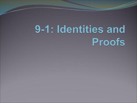 9-1: Identities and Proofs