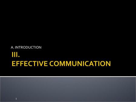 III. EFFECTIVE COMMUNICATION