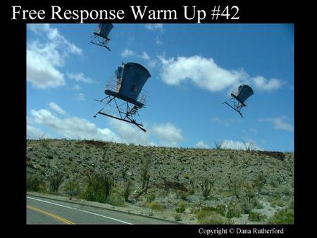 Free Response Warm Up #42 Copyright © Dana Rutherford.