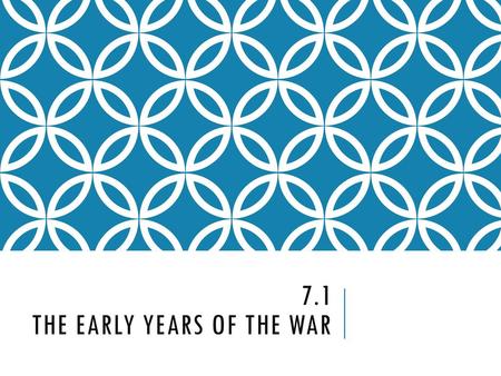 7.1 The Early years of the war