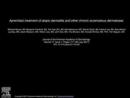 Apremilast treatment of atopic dermatitis and other chronic eczematous dermatoses  Michael Abrouk, BS, Benjamin Farahnik, BS, Tian Hao Zhu, BS, Mio Nakamura,