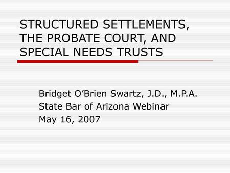 STRUCTURED SETTLEMENTS, THE PROBATE COURT, AND SPECIAL NEEDS TRUSTS