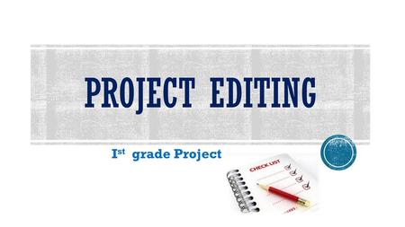 Project editing Ist grade Project.