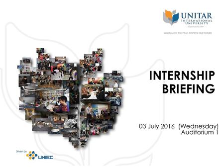 INTERNSHIP BRIEFING 03 July 2016 (Wednesday) Auditorium 1.