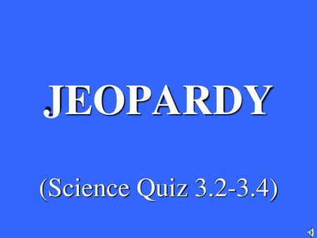 JEOPARDY (Science Quiz )