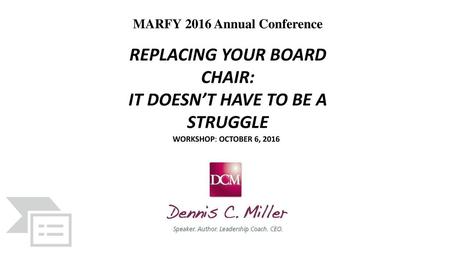 REPLACING YOUR BOARD CHAIR: IT DOESN’T HAVE TO BE A STRUGGLE