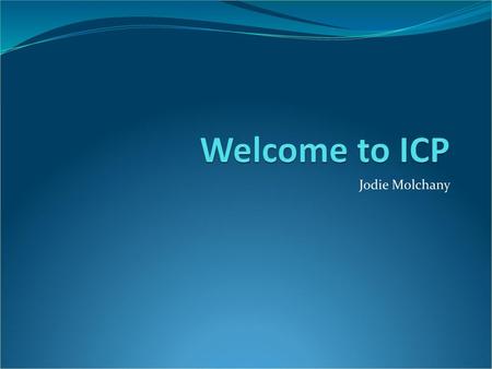 Welcome to ICP Jodie Molchany.