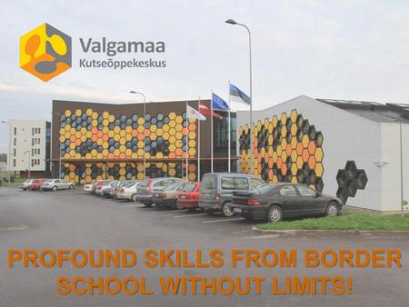 PROFOUND SKILLS FROM BORDER SCHOOL WITHOUT LIMITS!